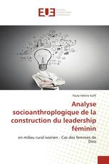 Analyse socioanthroplogique de la construction du leadership féminin