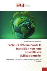 Facteurs déterminants la transition vers une nouvelle ère civilisationnelle