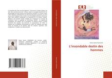 L’insondable destin des hommes