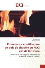 Provenance et utilisation de bois de chauffe en RDC: cas de Kinshasa