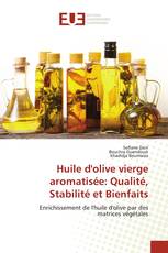 Huile d'olive vierge aromatisée: Qualité, Stabilité et Bienfaits