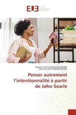Penser autrement l’intentionnalité à partir de John Searle