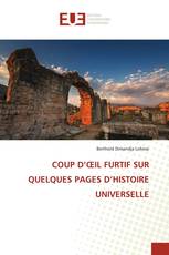 COUP D’ŒIL FURTIF SUR QUELQUES PAGES D’HISTOIRE UNIVERSELLE