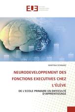 NEURODEVELOPPEMENT DES FONCTIONS EXECUTIVES CHEZ L’ÉLÈVE