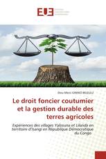 Le droit foncier coutumier et la gestion durable des terres agricoles