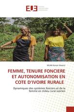 FEMME, TENURE FONCIERE ET AUTONOMISATION EN COTE D’IVOIRE RURALE