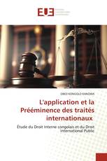 L'application et la Prééminence des traités internationaux