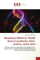 Mutations BRCA1/2, PALB2 dans le syndrome seins-ovaires, notre série