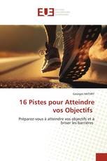 16 Pistes pour Atteindre vos Objectifs