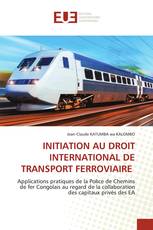 INITIATION AU DROIT INTERNATIONAL DE TRANSPORT FERROVIAIRE