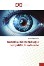 Quand la biotechnologie démystifie la cataracte