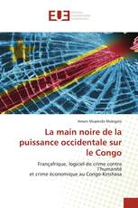 La main noire de la puissance occidentale sur le Congo