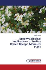 Ecophysiological Implications of Invitro Raised Bacopa Monnieri Plant