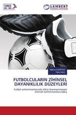 FUTBOLCULARIN ZİHİNSEL DAYANIKLILIK DÜZEYLERİ