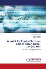 A quick look into Chitosan and chitosan nano-conjugates