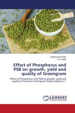 Effect of Phosphorus and PSB on growth, yield and quality of Greengram