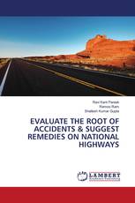EVALUATE THE ROOT OF ACCIDENTS & SUGGEST REMEDIES ON NATIONAL HIGHWAYS