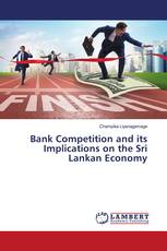 Bank Competition and its Implications on the Sri Lankan Economy