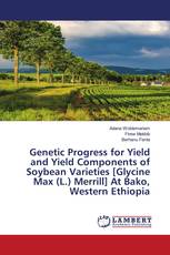 Genetic Progress for Yield and Yield Components of Soybean Varieties [Glycine Max (L.) Merrill] At Bako, Western Ethiopia