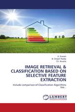 IMAGE RETRIEVAL & CLASSIFICATION BASED ON SELECTIVE FEATURE EXTRACTION