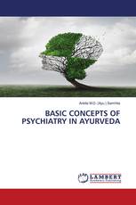 BASIC CONCEPTS OF PSYCHIATRY IN AYURVEDA