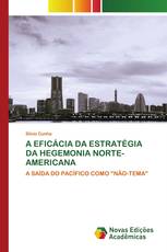 A EFICÁCIA DA ESTRATÉGIA DA HEGEMONIA NORTE-AMERICANA