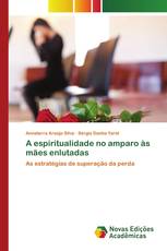 A espiritualidade no amparo às mães enlutadas