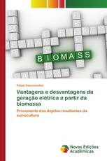 Vantagens e desvantagens da geração elétrica a partir da biomassa