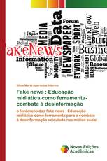 Fake news : Educação midiática como ferramenta-combate à desinformação