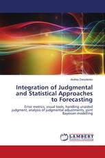 Integration of Judgmental and Statistical Approaches to Forecasting