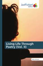 Living Life Through Poetry (Vol. II)
