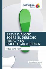 BREVE DIALOGO SOBRE EL DERECHO PENAL Y LA PSICOLOGÍA JURÍDICA