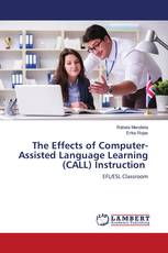 The Effects of Computer-Assisted Language Learning (CALL) Instruction
