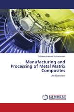 Manufacturing and Processing of Metal Matrix Composites