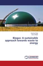 Biogas: A sustainable approach towards waste to energy
