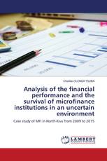 Analysis of the financial performance and the survival of microfinance institutions in an uncertain environment
