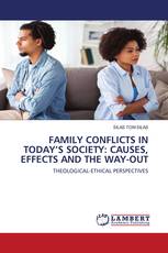 FAMILY CONFLICTS IN TODAY’S SOCIETY: CAUSES, EFFECTS AND THE WAY-OUT