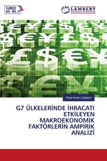 G7 ÜLKELERİNDE İHRACATI ETKİLEYEN MAKROEKONOMİK FAKTÖRLERİN AMPİRİK ANALİZİ