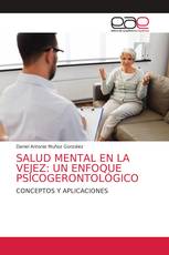 SALUD MENTAL EN LA VEJEZ: UN ENFOQUE PSICOGERONTOLÓGICO