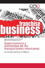 Supervivencia y mortalidad de los franquiciantes mexicanos