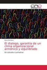 El dialogo, garantía de un clima organizacional armónico y equilibrado