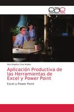 Aplicación Productiva de las Herramientas de Excel y Power Point