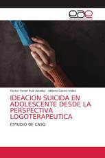 IDEACION SUICIDA EN ADOLESCENTE DESDE LA PERSPECTIVA LOGOTERAPEUTICA