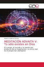 MEDITACIÓN ADVAITA V: Tú sólo existes en Dios