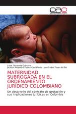 MATERNIDAD SUBROGADA EN EL ORDENAMIENTO JURÍDICO COLOMBIANO