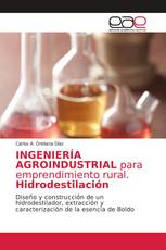 INGENIERÍA AGROINDUSTRIAL para emprendimiento rural. Hidrodestilación