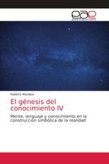 El génesis del conocimiento IV