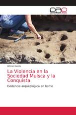 La Violencia en la Sociedad Muisca y la Conquista