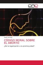 CÓDIGO MORAL SOBRE EL ABORTO