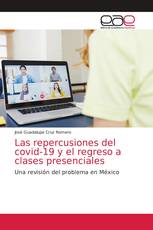 Las repercusiones del covid-19 y el regreso a clases presenciales